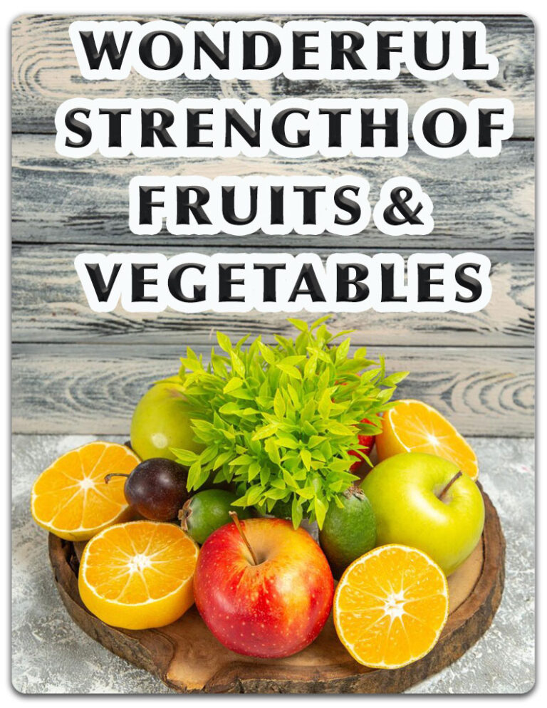 Wonderful Strength of Fruits and Vegetables