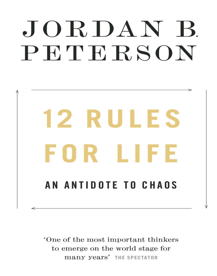 12 Rules For Life – An Antidote to Chaos