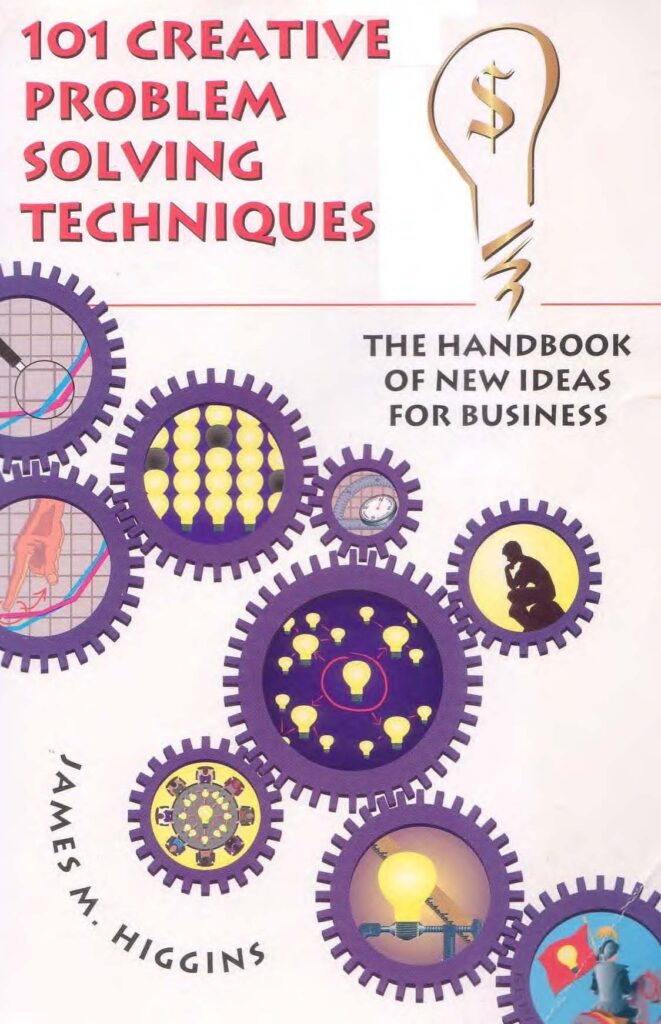 101 Creative Problem Solving Techniques – The Handbook of New Ideas for Business