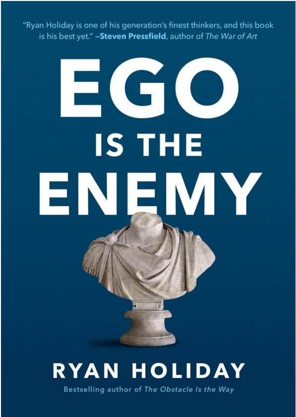 Ego is The Enemy by Ryan Holiday
