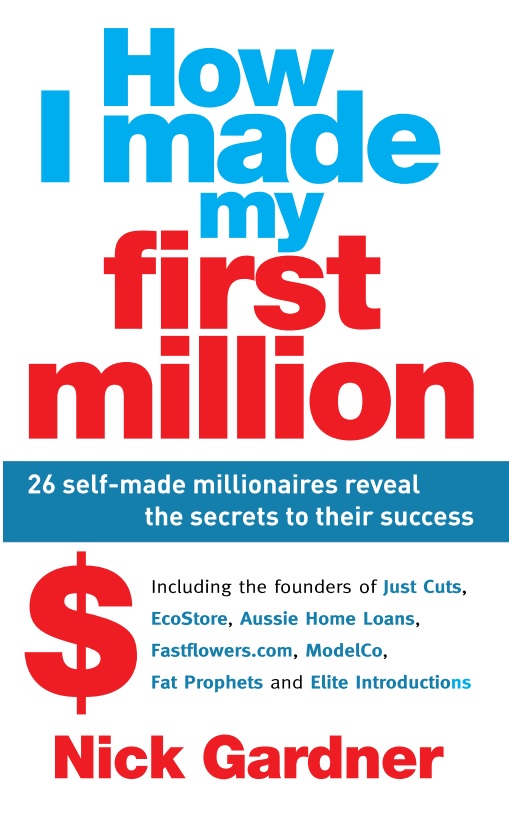 How I made my first million  26 self-made millionaires reveal the secrets to their success