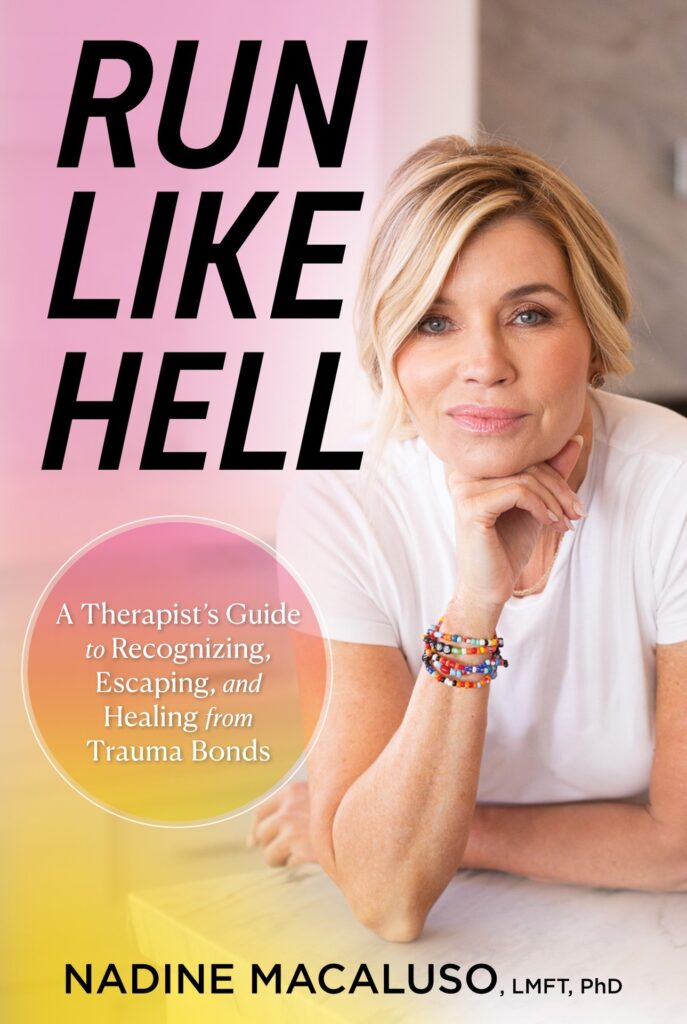 Run Like Hell A Therapists Guide to Recognizing Escaping and Healing from Trauma Bonds By Nadine Macaluso