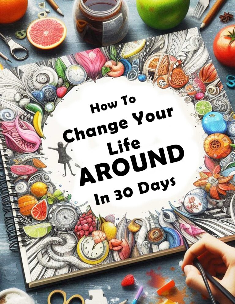 How To Change Your Life Around In 30 Days