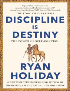 Discipline is Destiny BY Ryan Holiday